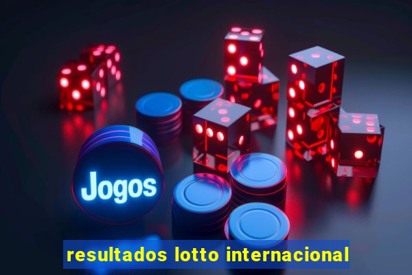 resultados lotto internacional